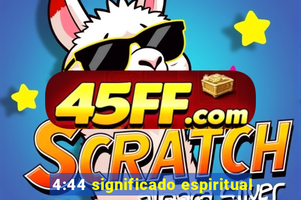 4:44 significado espiritual